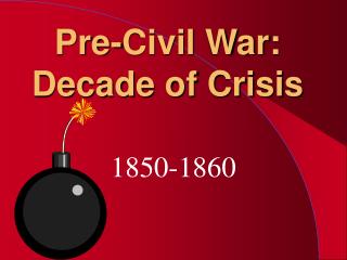 Pre-Civil War: Decade of Crisis