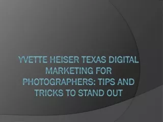 Yvette Heiser Texas Digital Marketing for Photographers Tips and Tricks to Stand Out