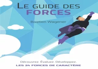 EBOOK READ Le Guide des Forces: Découvrez, évaluez et développez les 24 forces d