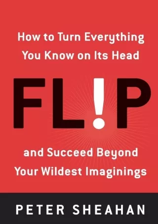 DOWNLOAD/PDF Flip: How to Turn Everything You Know on Its Head--and Succeed Beyond Your