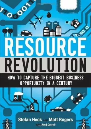 [PDF READ ONLINE] Resource Revolution: How to Capture the Biggest Business Opportunity in a