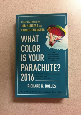 [PDF] DOWNLOAD What Color Is Your Parachute? 2016: A Practical Manual for Job-Hunters and