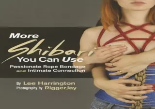 EPUB READ More Shibari You Can Use: Passionate Rope Bondage and Intimate Connect