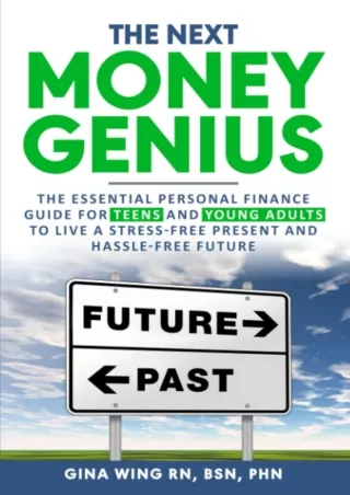 PDF/READ THE NEXT MONEY GENIUS: The Essential Personal Finance Guide For Teens And