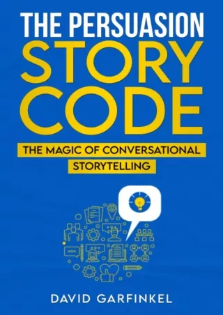 [PDF] DOWNLOAD The Persuasion Story Code: The Magic of Conversational Storytelling