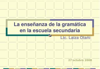 La enseñanza de la gramática en la escuela secundaria