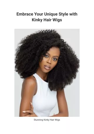 Embrace Your Unique Style with Kinky Hair Wigs