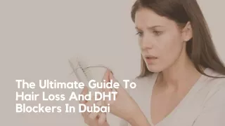 The Ultimate Guide To Hair Loss And DHT Blockers In Dubai