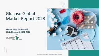 Glucose Market Opportunities And Strategies 2023-2032 | Insights, Demand