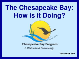 The Chesapeake Bay: How is it Doing?