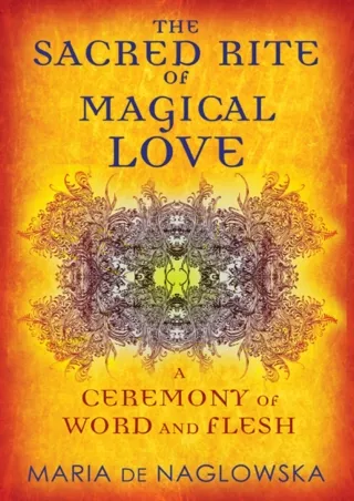 [PDF] DOWNLOAD The Sacred Rite of Magical Love: A Ceremony of Word and Flesh