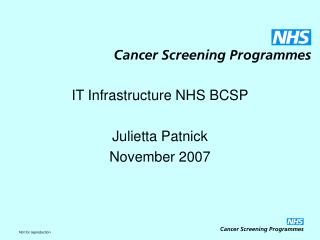 IT Infrastructure NHS BCSP Julietta Patnick November 2007