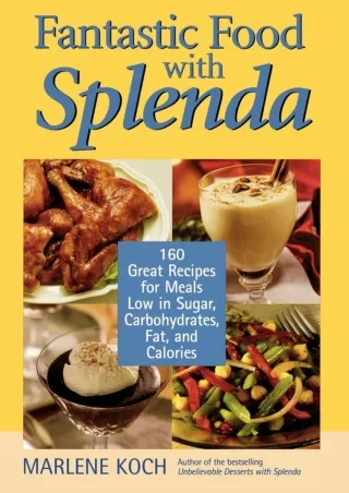 get [PDF] Download Fantastic Food with Splenda: 160 Great Recipes for Meals Low in Sugar,