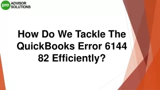 How To Quickly Eliminate QuickBooks Error 6144 82