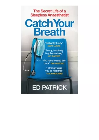 Download Catch Your Breath The Secret Life of a Sleepless Anaesthetist free acce