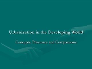 Urbanization in the Developing World