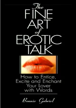 PDF/READ/DOWNLOAD The Fine Art Of Erotic Talk: How To Entice, Excite, And Enchan