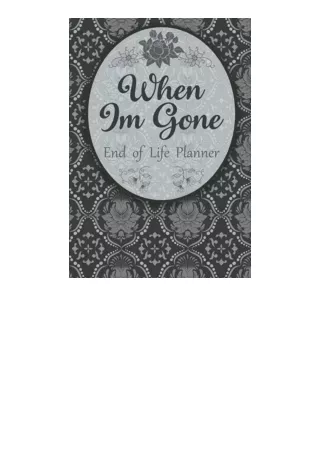 Ebook Download When Im Gone End Of Life Planner A Peace Fo Mind Simple Guide For