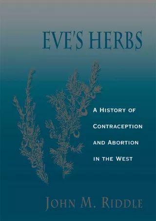 READ/DOWNLOAD Eve's Herbs: A History of Contraception and Abortion in the West f