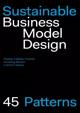 [READ DOWNLOAD] Sustainable Business Model Design - 45 Patterns