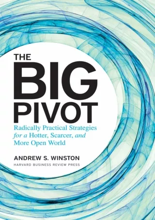 [PDF READ ONLINE] The Big Pivot: Radically Practical Strategies for a Hotter, Scarcer, and More