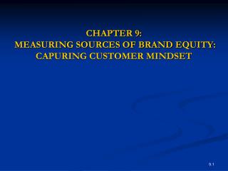 CHAPTER 9: MEASURING SOURCES OF BRAND EQUITY: CAPURING CUSTOMER MINDSET