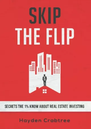 PDF_ Skip the Flip: Secrets the 1% Know About Real Estate Investing