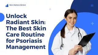 Unlock Radiant Skin The Best Skin Care Routine for Psoriasis Management