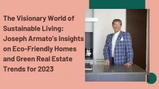 The Visionary World of Sustainable Living Joseph Armato’s Insights on Eco-Friendly Homes and Green Real Estate Trends fo