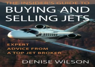 DOWNLOAD️ FREE (PDF) The Insider's Guide to Buying and Selling Jets: Expert Advice from a Top Jet Broker