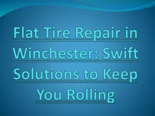 Flat Tire Repair in Winchester: Swift Solutions to Keep You Rolling