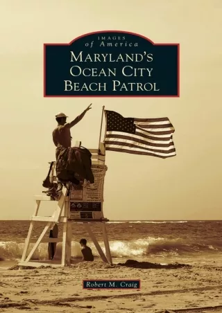 [PDF] DOWNLOAD Maryland's Ocean City Beach Patrol (Images of America (Arcadia Publishing))