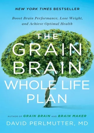 Read ebook [PDF] The Grain Brain Whole Life Plan: Boost Brain Performance, Lose Weight, and