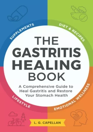 [READ DOWNLOAD] The Gastritis Healing Book: A Comprehensive Guide to Heal Gastritis and