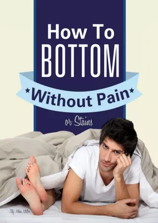 Read ebook [PDF] Gay Anal Sex: How To Bottom Without Pain Or Stains