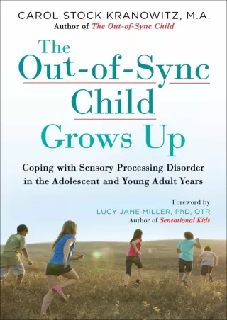 [PDF] DOWNLOAD The Out-of-Sync Child Grows Up: Coping with Sensory Processing Disorder in the