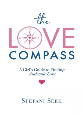 get [PDF] Download The Love Compass: A Girl's Guide to Finding Authentic Love