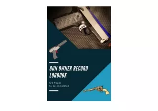 PDF read online Gun Owner Record Logbook Gun Owner Record Logbook Firearms Colle