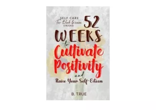 Download PDF SELF CARE for Black Women 52 WEEKS to Cultivate Positivity and Rais