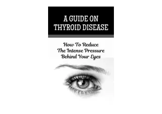 Ebook download A Guide On Thyroid Disease How To Reduce The Intense Pressure Beh