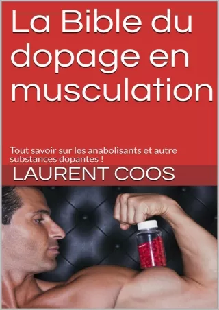 READ [PDF] La Bible du dopage en musculation: Tout savoir sur les anabolisants e