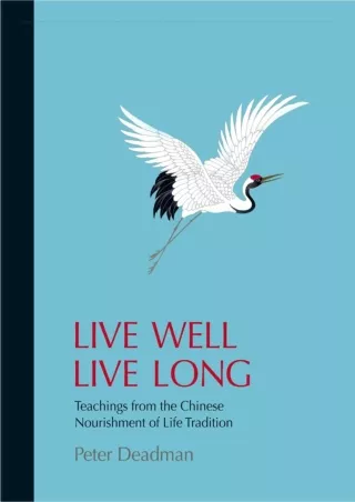 DOWNLOAD [PDF] Live Well Live Long: Teachings from the Chinese Nourishment of Li