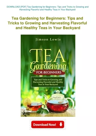 DOWNLOAD [PDF] Tea Gardening for Beginners Tips and Tricks to Growing and Harves