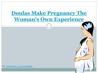 Doulas Make Pregnancy The Woman's Own Experience