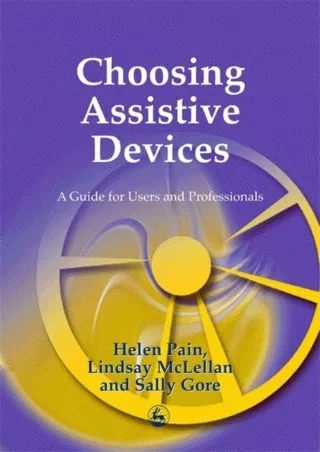 $PDF$/READ/DOWNLOAD Choosing Assistive Devices: A Guide for Users and Professionals