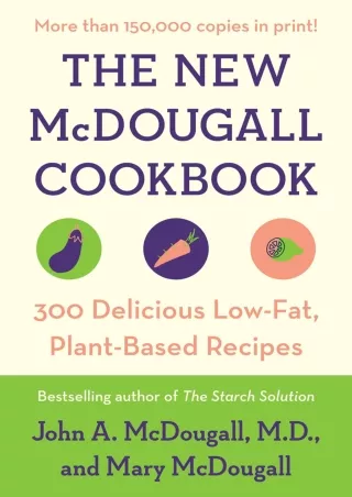 $PDF$/READ/DOWNLOAD The New McDougall Cookbook: 300 Delicious Low-Fat, Plant-Based Recipes