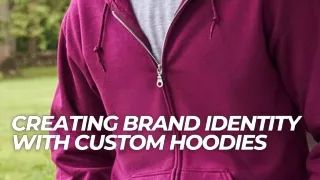 Creating Brand Identity with Custom Hoodies