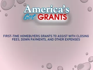 First-Time Homebuyers Grants To Assist With Closing Fees, Down Payments, And Other Expenses