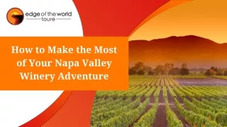 How to Make the Most of Your Napa Valley Winery Adventure