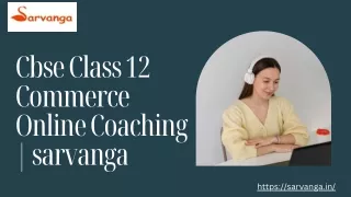 Cbse Class 12 Commerce Online Coaching  sarvanga